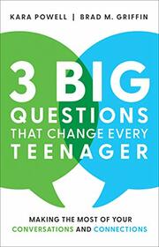 3 Big Questions That Change Every Teenager: Making the Most of Your Conversations and Connections