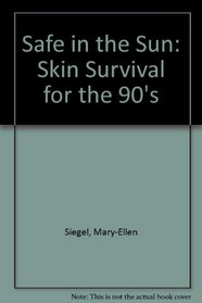 Safe in the Sun: Skin Survival for the 90's
