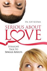 Serious About Love Straight Talk to Single Adults