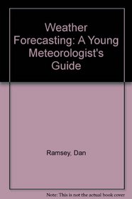 Weather Forecasting: A Young Meteorologist's Guide