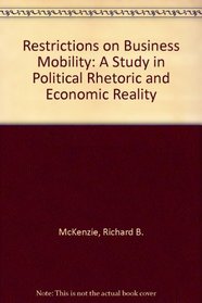 Restrictions on Business Mobility: A Study in Political Rhetoric and Economic Reality