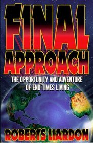Final Approach: The Opportunity and Adventure of End-Times Living