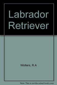 Labrador Retriever: The History...the People