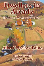 Dwellers in Arcady: The Story of An Abandoned Farm