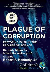 Plague of Corruption: Restoring Faith in the Promise of Science (Children?s Health Defense)