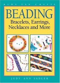 Beading : Bracelets, Earrings, Necklaces and More (Kids Can Do It)