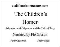 The Children's Homer: The Adventures of Odysseus and the Tale of Troy (Classic Books on Cassettes Collection)