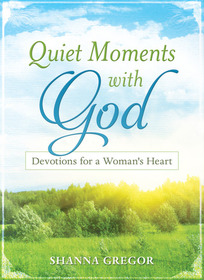Quiet Moments with God: Devotions for a Woman's Heart