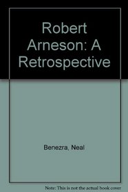 Robert Arneson: A Retrospective