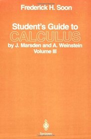 Student's Guide to Calculus by J. Marsden and A. Weinstein (Vol 3)