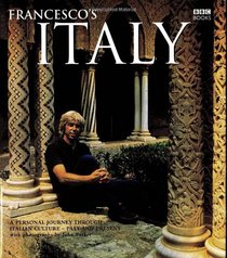 Francesco's Italy: A Personal Journey through Italian Culture - Past and Present