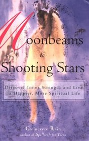 Moonbeams and Shooting Stars : Discover Inner Strength and Live a Happier More Spiritual Life
