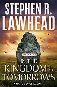 In the Kingdom of All Tomorrows: Eirlandia, Book Three (Eirlandia Series (3))