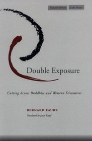 Double Exposure: Cutting Across Buddhist and Western Discourses (Cultural Memory in the Present)