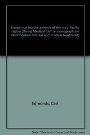 Dangerous marine animals of the Indo-Pacific region: Diving Medical Centre monograph on identification, first aid and medical treatment
