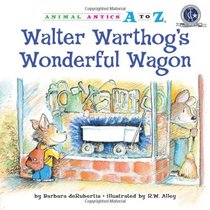 Walter Warthog's Wonderful Wagon (Animal Antics A to Z)