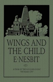 Wings and the Child: Or the Building of Magic Cities or the Building of Magic Cities