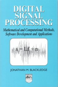 Digital Signal Processing: Mathematical and Computational Methods, Software Development and Applications