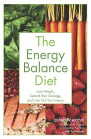 The Energy Balance Diet: Lose Weight, Control Your Cravings and Even Out Your Energy