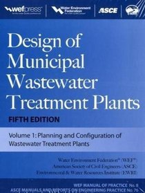 Design of Municipal Wastewater Treatment Plants MOP 8, Fifth Edition (Wef Manual of Practice 8: Asce Manuals and Reports on Engineering Practice)