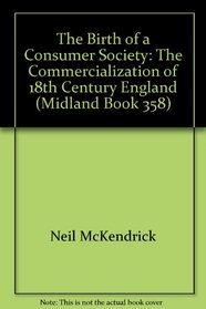 The Birth of a Consumer Society: The Commercialization of Eighteenth-Century England