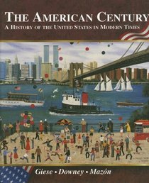The American Century: A History of the United States in Modern Times