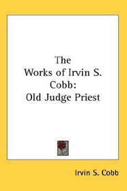 The Works of Irvin S. Cobb: Old Judge Priest