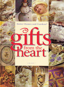Gifts from the Heart, Vol 1 (Better Homes and Gardens)