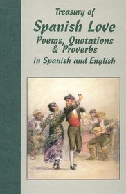 Treasury of Spanish Love: Poems, Quotations and Proverbs : In Spanish and English