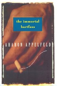 The Immortal Bartfuss (Appelfeld, Aharon)