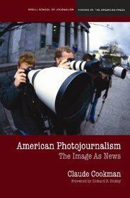 American Photojournalism: Motivations and Meanings (Medill Visions of the American Press)
