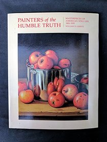 Painters of the humble truth: Masterpieces of American still life, 1801-1939