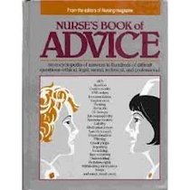 Nurse's Book of Advice: An Encyclopedia of Answers to Hundreds of Difficult Questions-Ethical, Legal, Moral, Technical, and Professional