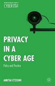 Privacy in a Cyber Age: Policy and Practice (Palgrave Macmillan's Studies in Cybercrime and Cybersecurity)