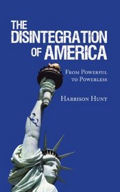 The Disintegration Of America: From Powerful To Powerless