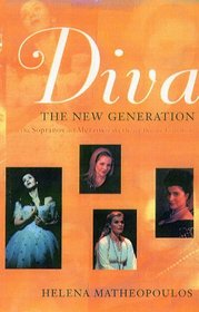 Diva: The New Generation : The Sopranos and Mezzos of the Decade Discuss Their Roles