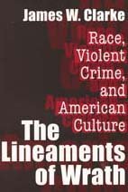 The Lineaments of Wrath: Race, Violent Crime, and American Culture