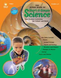 The Jumbo Book of Short-N-Simple Science: Easy Science Activities for School and Home