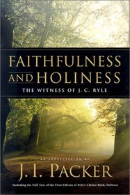 Faithfulness and Holiness: The Witness of J. C. Ryle : An Appreciation