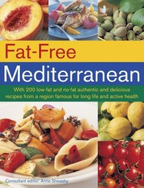 Fat-Free Mediterranean: With 200 low-fat and no-fat authentic and delicious recipes from a region famous for long life and active health