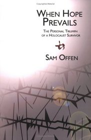 When Hope Prevails: The Personal Triumph of a Holocaust Survivor