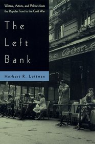 The Left Bank : Writers, Artists, and Politics from the Popular Front to the Cold War