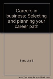 Careers in business: Selecting and planning your career path
