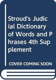 Stroud's Judicial Dictionary of Words and Phrases: 4th Supplement