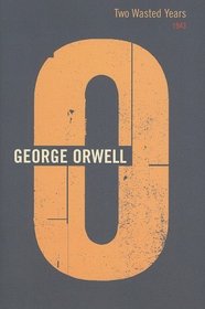Two Wasted Years: 1943 (Complete Orwell)