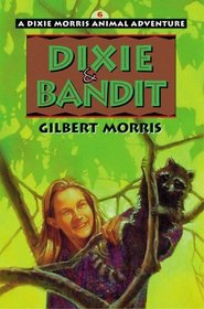 Dixie  Bandit (Dixie Morris Animal Adventure , Vol 6)