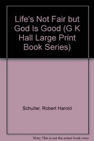 Life's Not Fair but God Is Good (Gk Hall Large Print Book Series)
