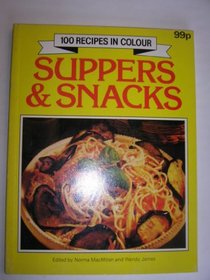 Suppers & Snacks: 100 Recipes in Colour