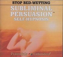 Stop Bed Wetting: A Subliminal Persuasion/Self-Hypnosis