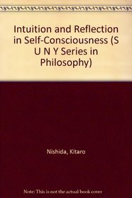 Intuition and Reflection in Self-Consciousness (S U N Y Series in Philosophy)